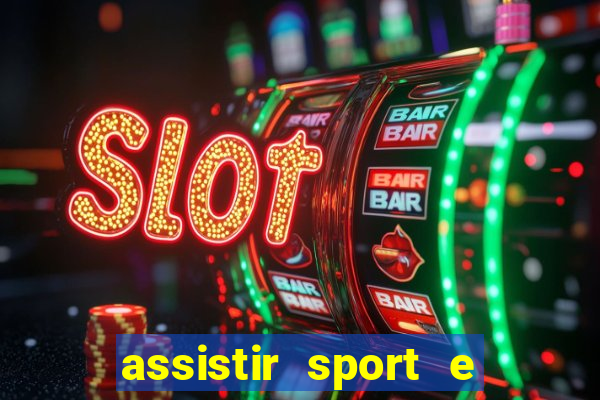 assistir sport e ponte preta